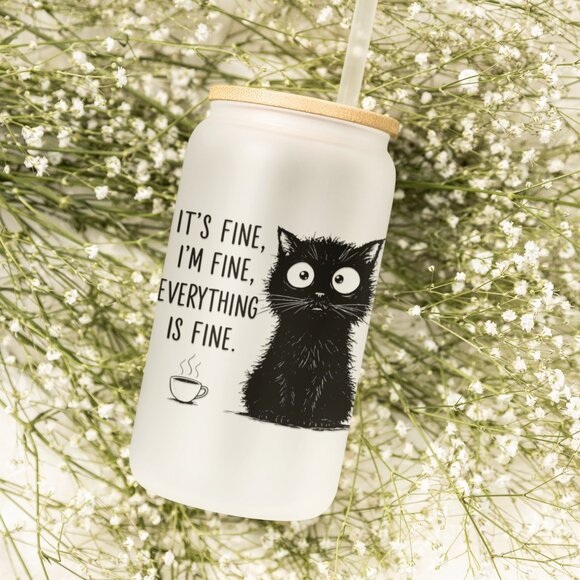 It’s Fine I’m Fine Everything Is Fine, Funny Cat Tumbler, Im Fine Glass Cup - Picture 2 of 7